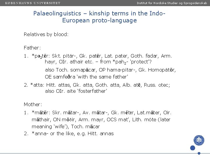 Institut for Nordiske Studier og Sprogvidenskab Palaeolinguistics – kinship terms in the Indo. European