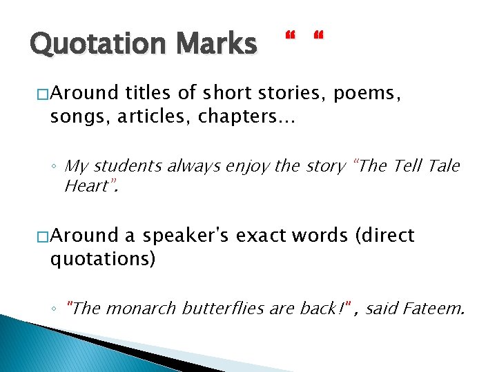 Quotation Marks “ “ � Around titles of short stories, poems, songs, articles, chapters… Quotation Marks “ “ � Around titles of short stories, poems, songs, articles, chapters…