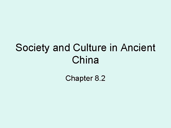 Society and Culture in Ancient China Chapter 8. 2 