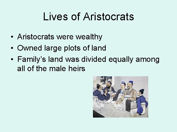 Lives of Aristocrats • Aristocrats were wealthy • Owned large plots of land •