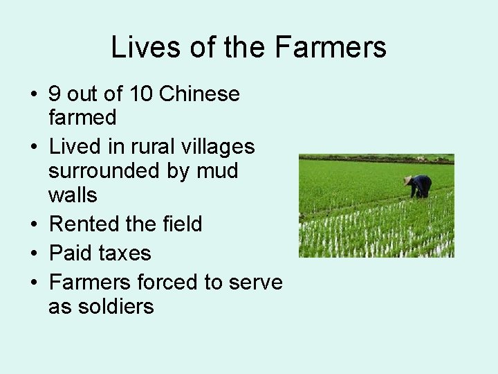 Lives of the Farmers • 9 out of 10 Chinese farmed • Lived in