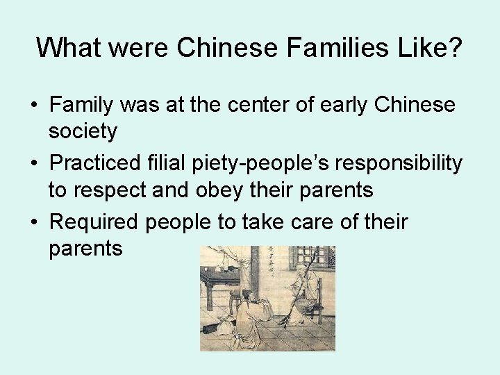What were Chinese Families Like? • Family was at the center of early Chinese