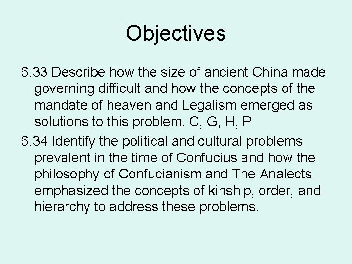 Objectives 6. 33 Describe how the size of ancient China made governing difficult and