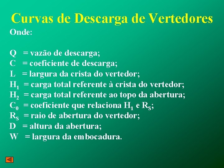 Curvas de Descarga de Vertedores Onde: Q C L H 1 H 2 C