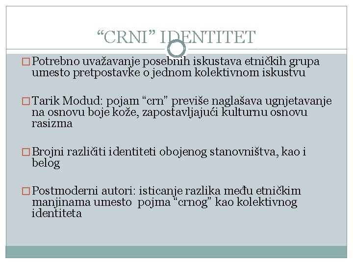 “CRNI” IDENTITET � Potrebno uvažavanje posebnih iskustava etničkih grupa umesto pretpostavke o jednom kolektivnom