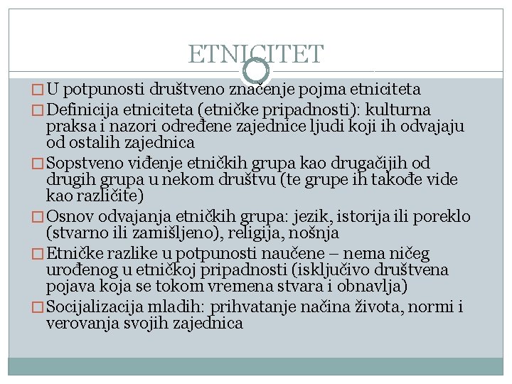 ETNICITET � U potpunosti društveno značenje pojma etniciteta � Definicija etniciteta (etničke pripadnosti): kulturna