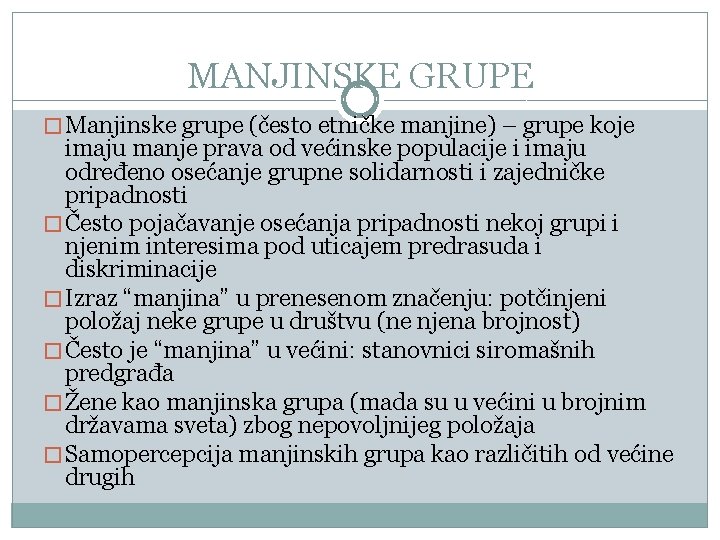 MANJINSKE GRUPE � Manjinske grupe (često etničke manjine) – grupe koje imaju manje prava