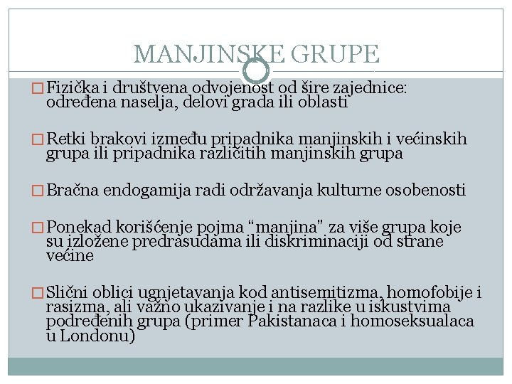 MANJINSKE GRUPE � Fizička i društvena odvojenost od šire zajednice: određena naselja, delovi grada