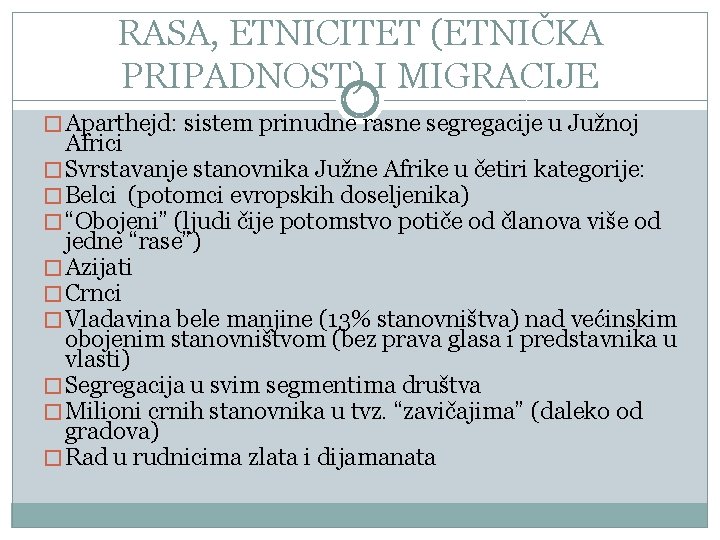RASA, ETNICITET (ETNIČKA PRIPADNOST) I MIGRACIJE � Aparthejd: sistem prinudne rasne segregacije u Južnoj
