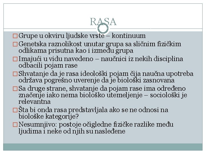 RASA � Grupe u okviru ljudske vrste – kontinuum � Genetska raznolikost unutar grupa