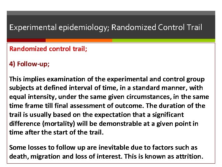 Experimental epidemiology; Randomized Control Trail Randomized control trail; 4) Follow-up; This implies examination of