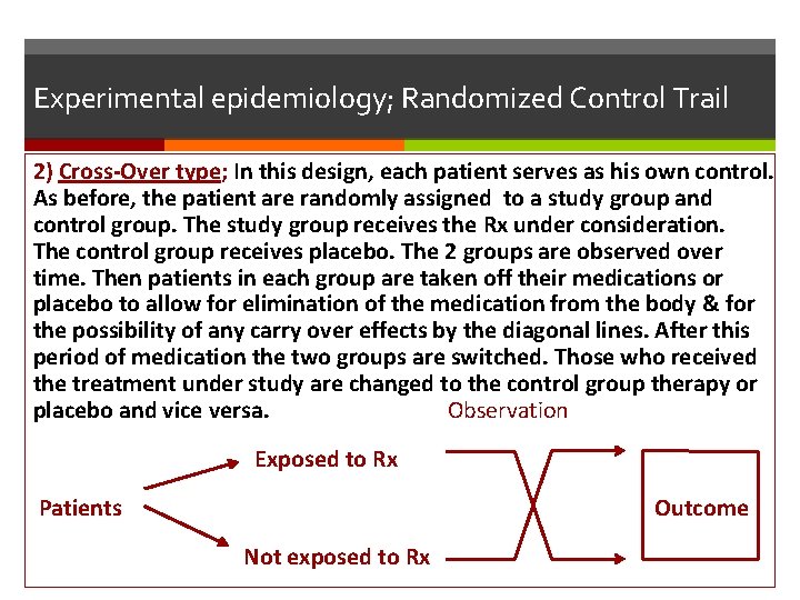 Experimental epidemiology; Randomized Control Trail 2) Cross-Over type; In this design, each patient serves