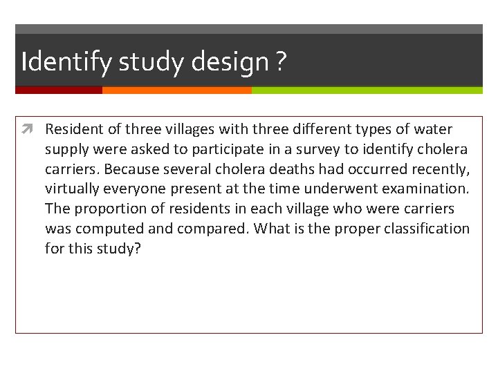 Identify study design ? Resident of three villages with three different types of water