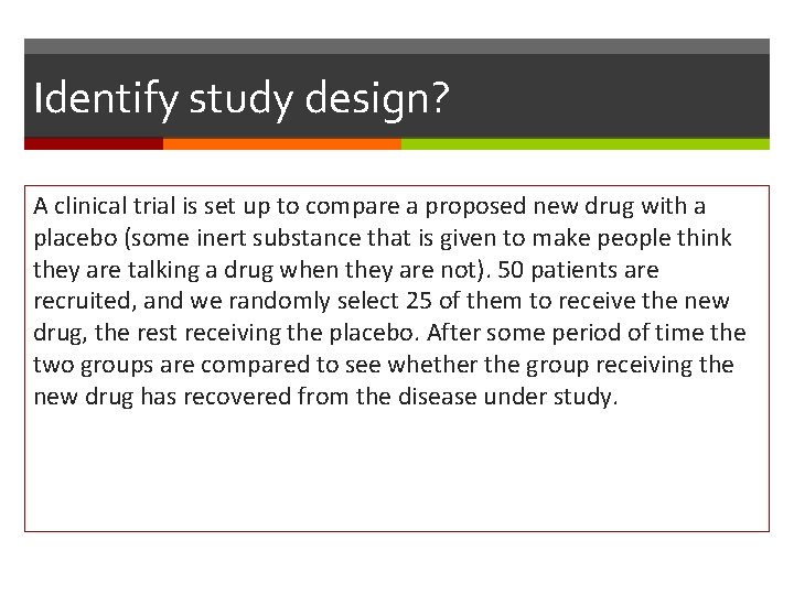 Identify study design? A clinical trial is set up to compare a proposed new