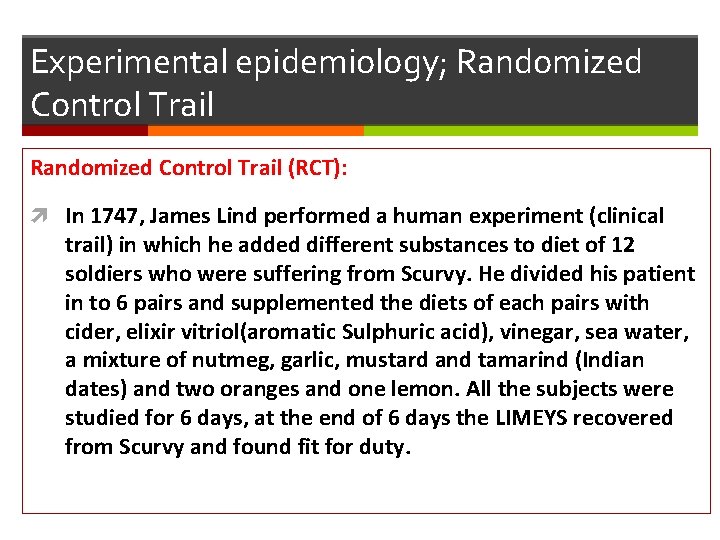 Experimental epidemiology; Randomized Control Trail (RCT): In 1747, James Lind performed a human experiment