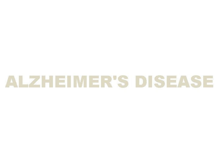 ALZHEIMER'S DISEASE 