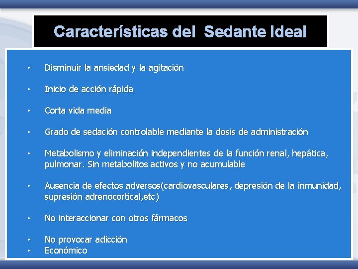 Características del Sedante Ideal • Disminuir la ansiedad y la agitación • Inicio de