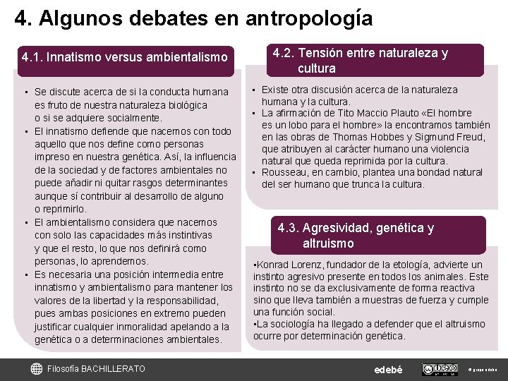 4. Algunos debates en antropología 4. 1. Innatismo versus ambientalismo • Se discute acerca 4. Algunos debates en antropología 4. 1. Innatismo versus ambientalismo • Se discute acerca