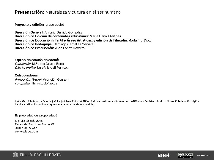 Presentación: Naturaleza y cultura en el ser humano Proyecto y edición: grupo edebé Dirección Presentación: Naturaleza y cultura en el ser humano Proyecto y edición: grupo edebé Dirección