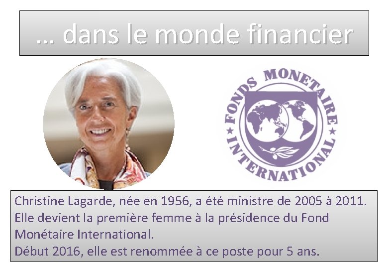 … dans le monde financier Christine Lagarde, née en 1956, a été ministre de