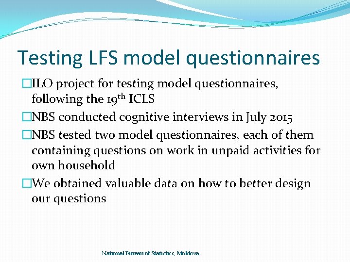 Testing LFS model questionnaires �ILO project for testing model questionnaires, following the 19 th