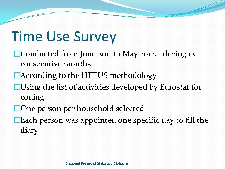 Time Use Survey �Conducted from June 2011 to May 2012, during 12 consecutive months