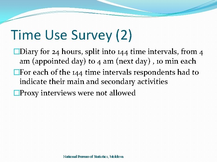 Time Use Survey (2) �Diary for 24 hours, split into 144 time intervals, from