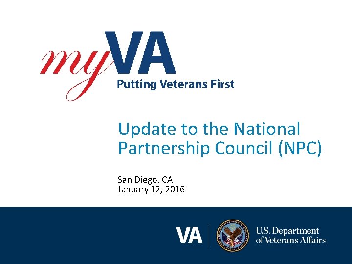Update to the National Partnership Council (NPC) San Diego, CA January 12, 2016 1