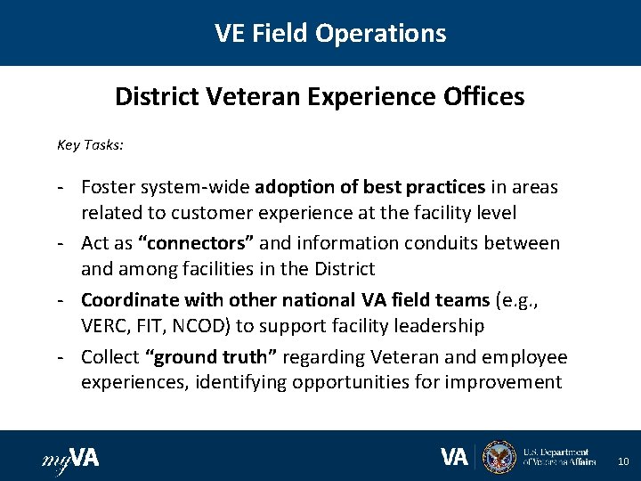 VE Field Operations District Veteran Experience Offices Key Tasks: - Foster system-wide adoption of