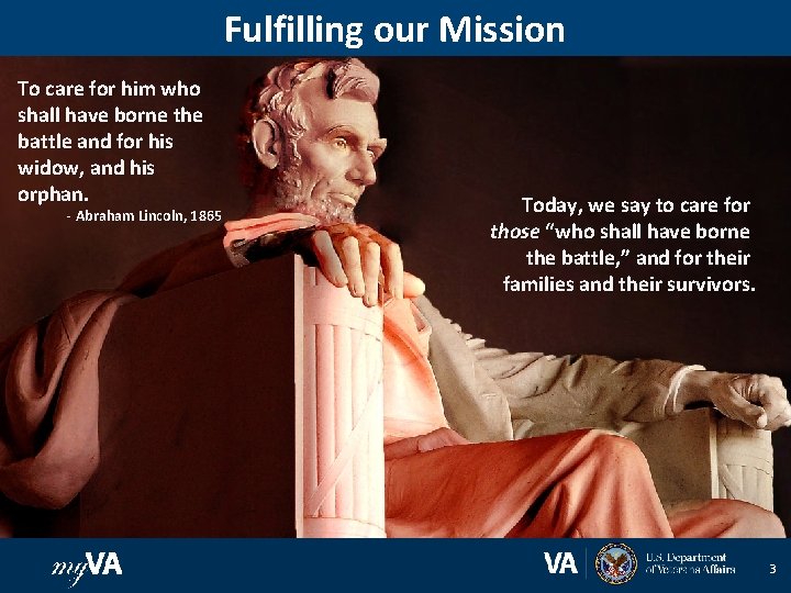 Fulfilling our Mission To care for him who shall have borne the battle and