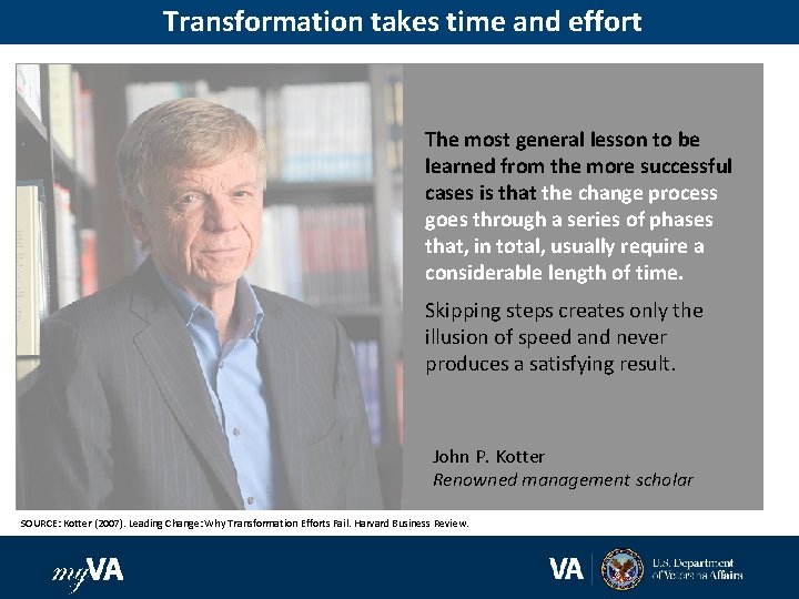Transformation takes time and effort The most general lesson to be learned from the