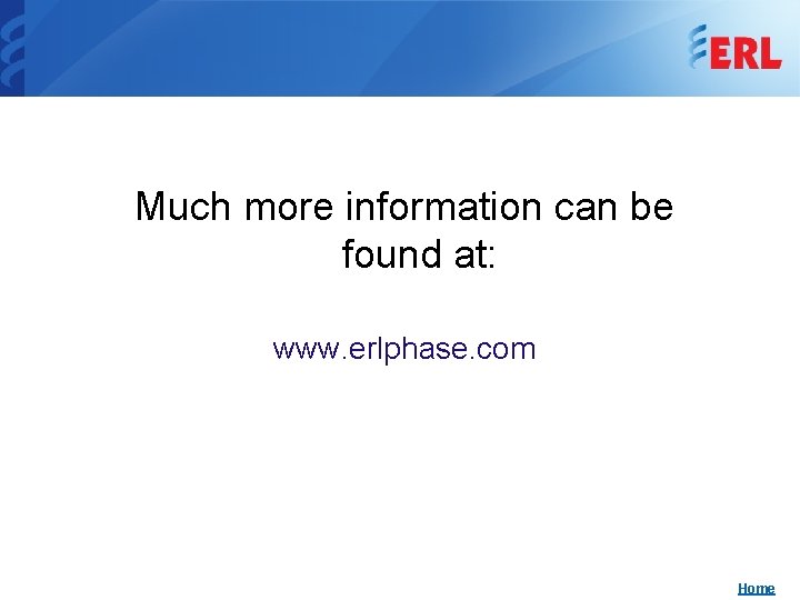 Much more information can be found at: www. erlphase. com Home 