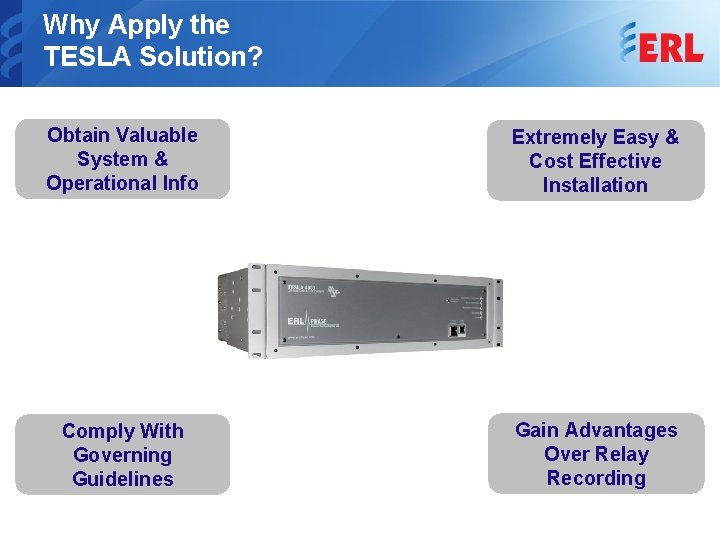 Why Apply the TESLA Solution? Obtain Valuable System & Operational Info Extremely Easy &