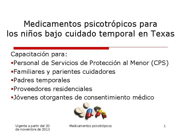 Medicamentos psicotrópicos para los niños bajo cuidado temporal en Texas Capacitación para: §Personal de