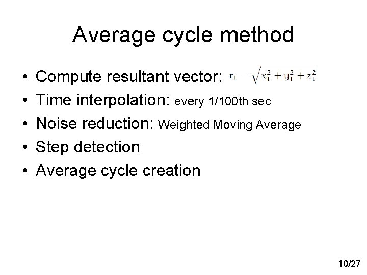 Average cycle method • • • Compute resultant vector: Time interpolation: every 1/100 th