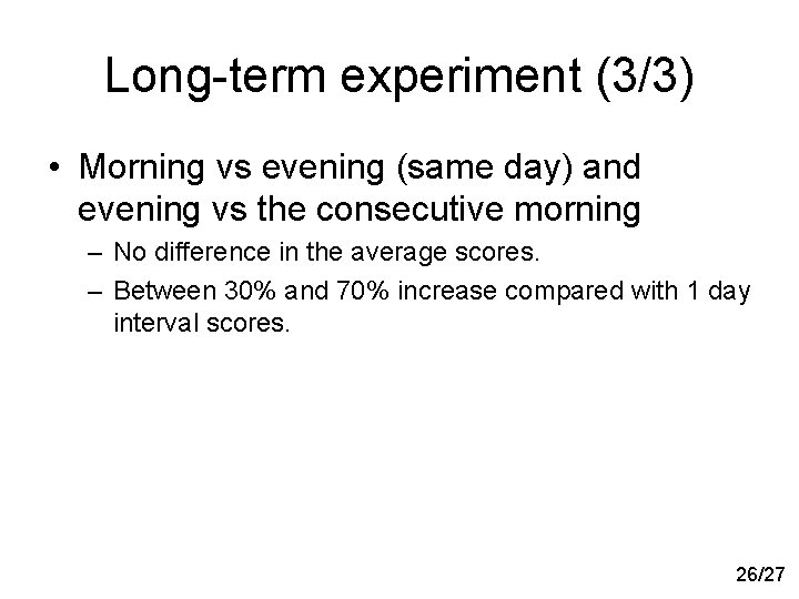 Long-term experiment (3/3) • Morning vs evening (same day) and evening vs the consecutive