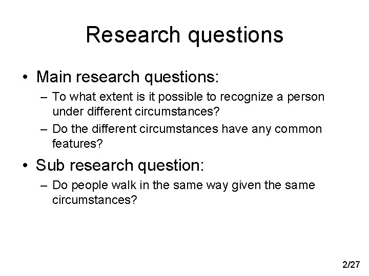 Research questions • Main research questions: – To what extent is it possible to