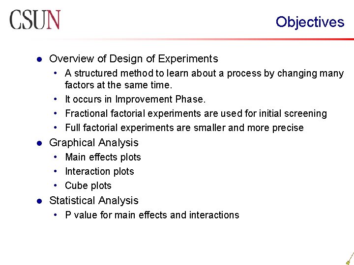 Objectives l Overview of Design of Experiments • A structured method to learn about