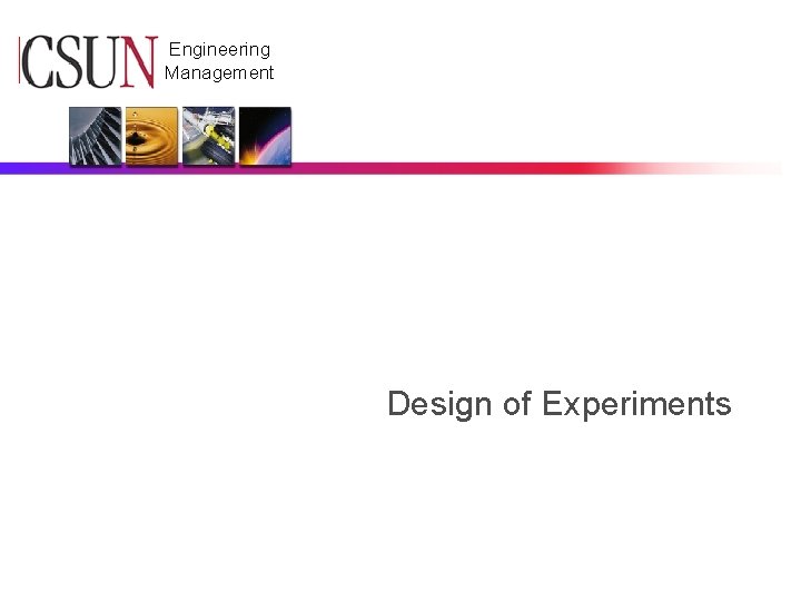 CSUN Engineering Management Design of Experiments 