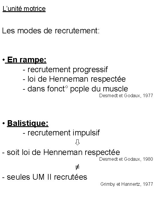 L’unité motrice Les modes de recrutement: • En rampe: - recrutement progressif - loi