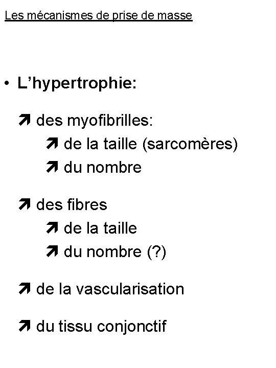 Les mécanismes de prise de masse • L’hypertrophie: des myofibrilles: de la taille (sarcomères)