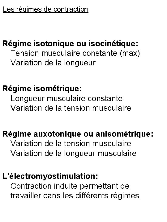 Les régimes de contraction Régime isotonique ou isocinétique: Tension musculaire constante (max) Variation de