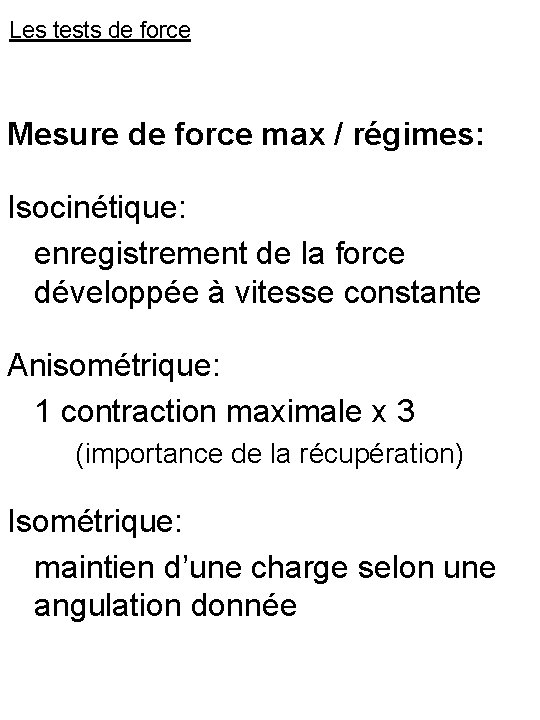 Les tests de force Mesure de force max / régimes: Isocinétique: enregistrement de la