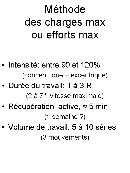 Méthode des charges max ou efforts max • Intensité: entre 90 et 120% (concentrique