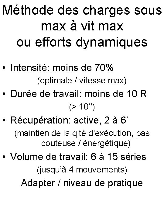 Méthode des charges sous max à vit max ou efforts dynamiques • Intensité: moins