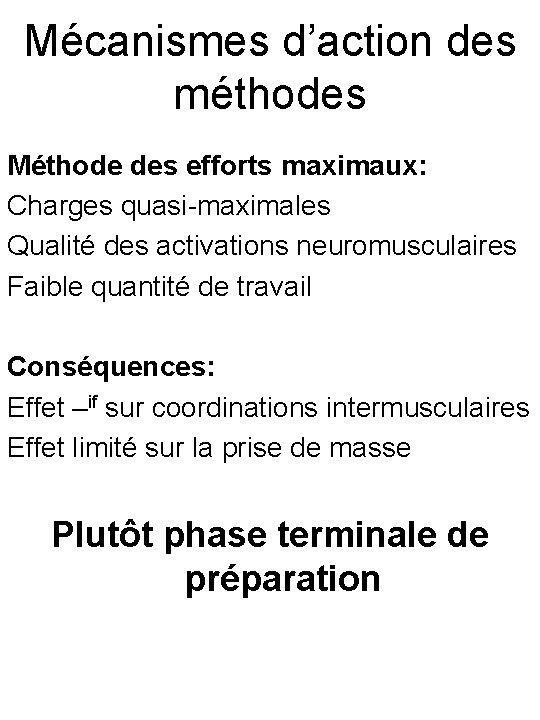 Mécanismes d’action des méthodes Méthode des efforts maximaux: Charges quasi-maximales Qualité des activations neuromusculaires
