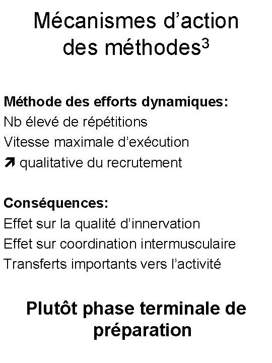 Mécanismes d’action 3 des méthodes Méthode des efforts dynamiques: Nb élevé de répétitions Vitesse