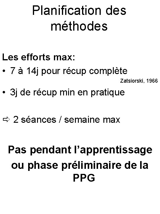 Planification des méthodes Les efforts max: • 7 à 14 j pour récup complète