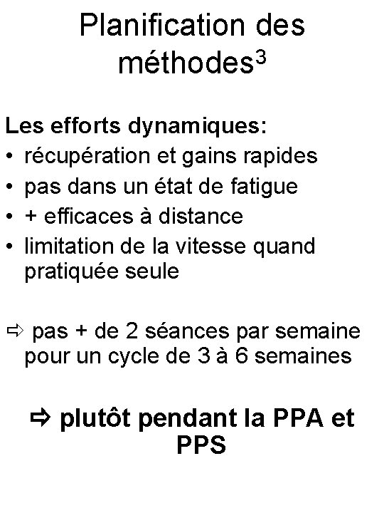 Planification des méthodes 3 Les efforts dynamiques: • récupération et gains rapides • pas