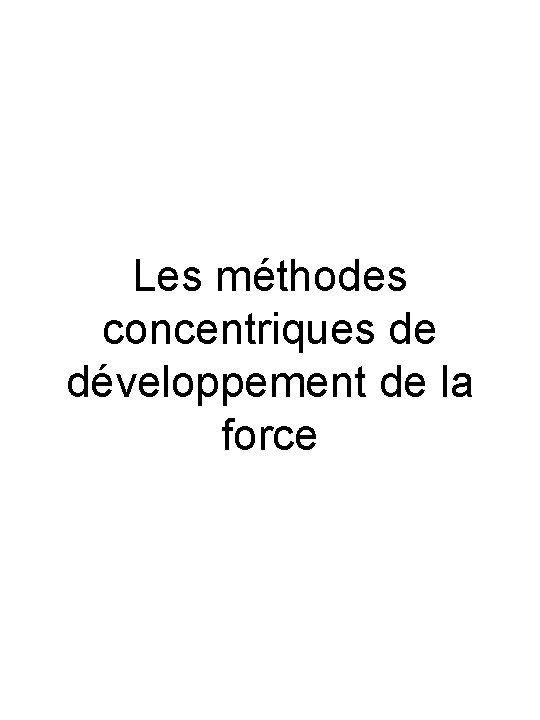 Les méthodes concentriques de développement de la force 